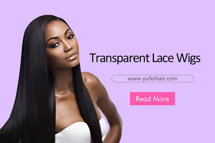 Transparent Lace Wigs-Yufei Hair