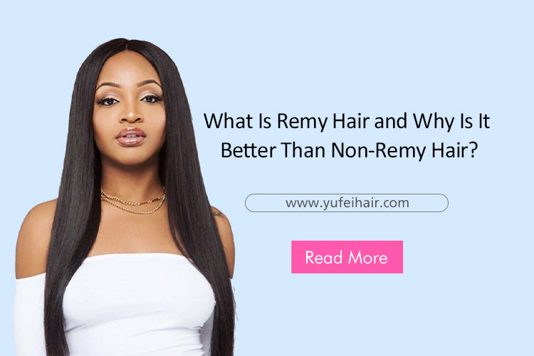 What Is Remy Hair and Why Is It Better Than Non-Remy Hair