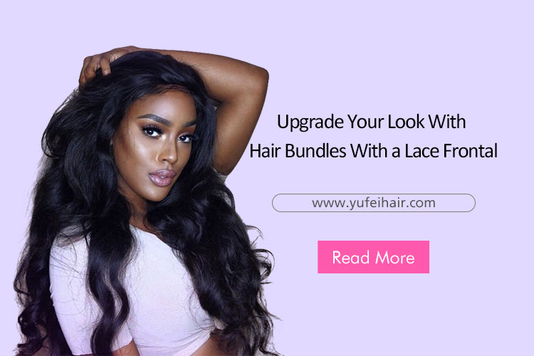 Upgrade Your Look With Hair Bundles With a Lace Frontal